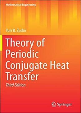 Theory Of Periodic Conjugate Heat Transfer (3rd Edition)