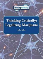 Thinking Critically: Legalizing Marijuana