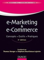 Thomas Stenger. Stéphane Bourliataux-Lajoinie, E-Marketing & E-Commerce : Concepts, Outils, Pratiques, - 2e Éd.