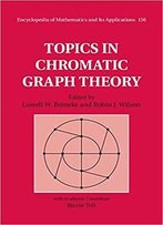 Topics In Chromatic Graph Theory