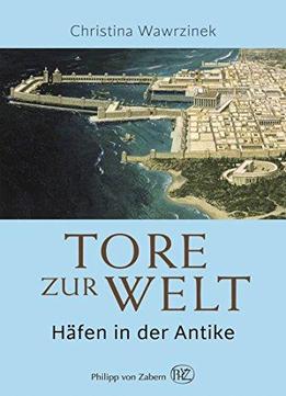 Tore Zur Welt: Häfen In Der Antike