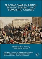 Tracing War In British Enlightenment And Romantic Culture