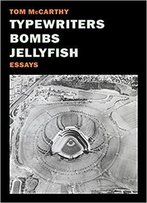 Typewriters, Bombs, Jellyfish: Essays