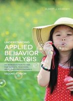 Understanding Applied Behavior Analysis: An Introduction To Aba For Parents, Teachers, And Other Professionals, Second Edition