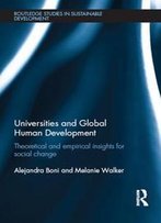 Universities And Global Human Development : Theoretical And Empirical Insights For Social Change