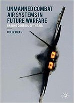 Unmanned Combat Air Systems In Future Warfare: Gaining Control Of The Air