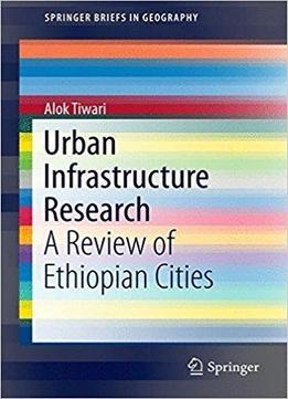Urban Infrastructure Research: A Review Of Ethiopian Cities