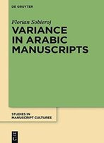 Variance In Arabic Manuscripts: Arabic Didactic Poems From The Eleventh To The Seventeenth Centuries - Analysis Of Textual