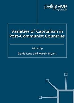 Varieties Of Capitalism In Post-communist Countries (studies In Economic Transition)