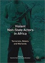 Violent Non-State Actors In Africa: Terrorists, Rebels And Warlords