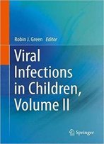 Viral Infections In Children, Volume Ii