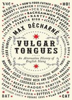 Vulgar Tongues: An Alternative History Of English Slang