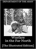 Warfare In The Far North: [The Illustrated Edition]