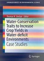 Water-Conservation Traits To Increase Crop Yields In Water-Deficit Environments
