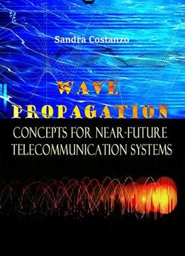 Wave Propagation Concepts For Near-future Telecommunication Systems