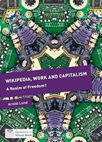 Wikipedia, Work And Capitalism: A Realm Of Freedom? (Dynamics Of Virtual Work)