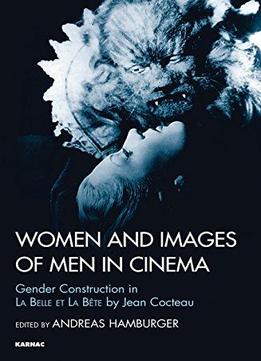 Women And Images Of Men In Cinema: Gender Construction In La Belle Et La Bête