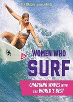 Women Who Surf: Charging Waves With The World's Best