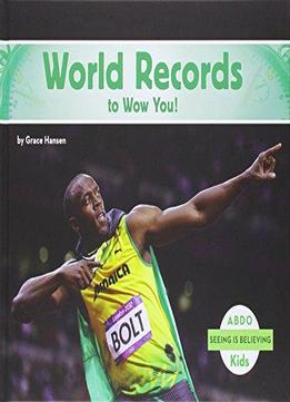 World Records To Wow You! (seeing Is Believing)