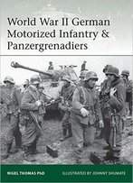World War Ii German Motorized Infantry & Panzergrenadiers (Elite, 218)