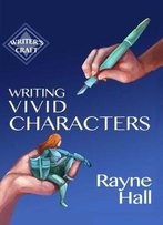 Writing Vivid Characters: Professional Techniques For Fiction Authors (Writer's Craft) (Volume 18)