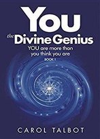 You The Divine Genius: You Are More Than You Think You Are