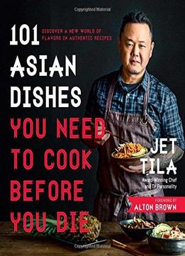 101 Asian Dishes You Need To Cook Before You Die