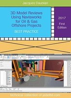 3d Model Reviews Using Navisworks For Oil & Gas Offshore Projects: Best Practice