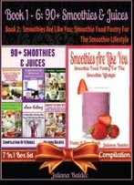 90+ Smoothies & Juices (Best Smoothies & Juices) + Smoothies Are Like You: Smoothie Food Poetry