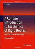 A Concise Introduction To Mechanics Of Rigid Bodies (2nd Edition)