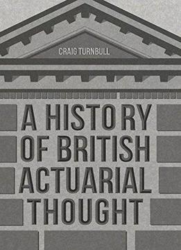 A History Of British Actuarial Thought