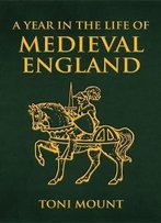 A Year In The Life Of Medieval England