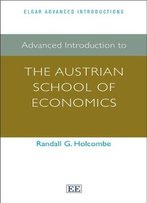 Advanced Introduction To The Austrian School Of Economics