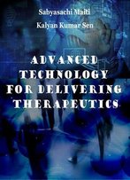 Advanced Technology For Delivering Therapeutics Ed. By Sabyasachi Maiti And Kalyan Kumar Sen