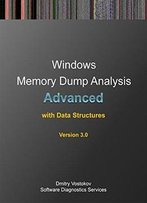 Advanced Windows Memory Dump Analysis With Data Structures