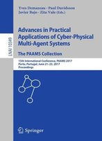 Advances In Practical Applications Of Cyber-Physical Multi-Agent Systems: The Paams Collection