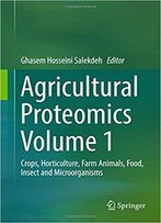 Agricultural Proteomics Volume 1: Crops, Horticulture, Farm Animals, Food, Insect And Microorganisms