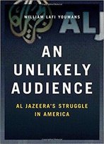 An Unlikely Audience: Al Jazeera's Struggle In America