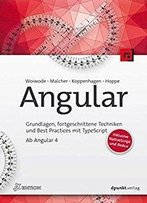 Angular: Grundlagen, Fortgeschrittene Techniken Und Best Practices Mit Typescript