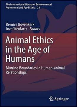 Animal Ethics In The Age Of Humans: Blurring Boundaries In Human-animal Relationships