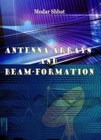 Antenna Arrays And Beam-Formation Ed. By Modar Shbat