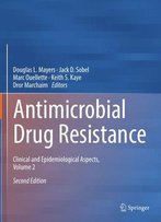 Antimicrobial Drug Resistance: Clinical And Epidemiological Aspects, Volume 2, Second Edition