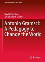 Antonio Gramsci: A Pedagogy To Change The World