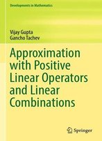 Approximation With Positive Linear Operators And Linear Combinations