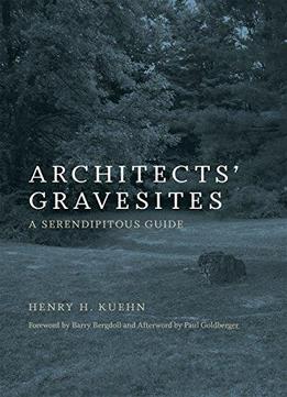 Architects' Gravesites: A Serendipitous Guide