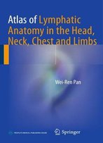 Atlas Of Lymphatic Anatomy In The Head, Neck, Chest And Limbs