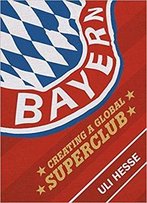 Bayern: Creating A Global Superclub