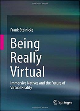 Being Really Virtual: Immersive Natives And The Future Of Virtual Reality
