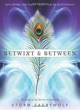 Betwixt And Between: Exploring The Faery Tradition Of Witchcraft