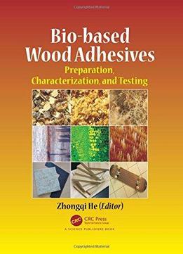 Bio-based Wood Adhesives: Preparation, Characterization, And Testing